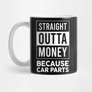 Straight Outta Money Because Car Parts Mug